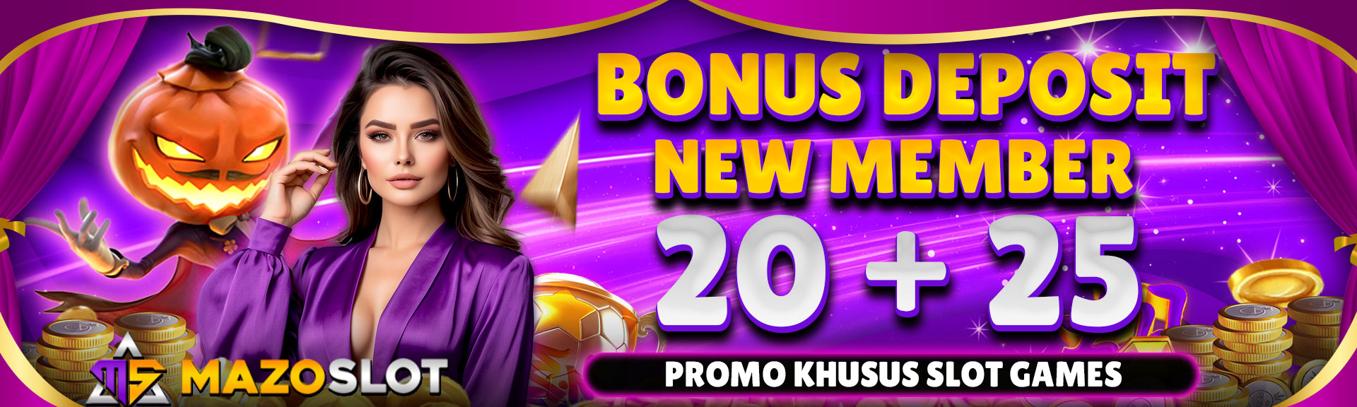 BONUS DEPOSIT NEW MEMBER 20 + 25